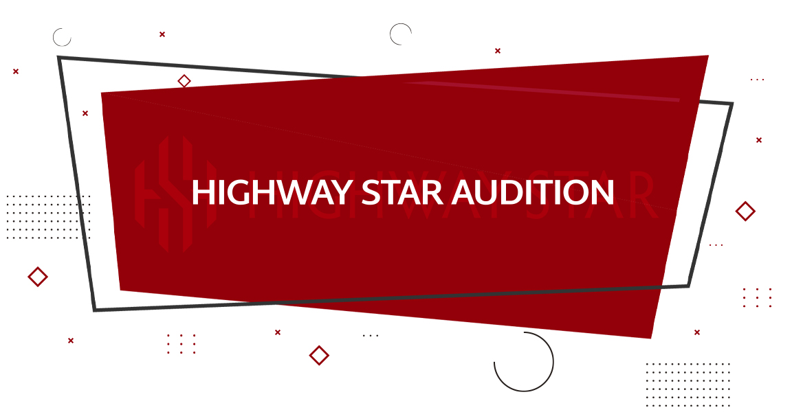 HIGHWAY STAR AUDITION